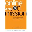 Online and On Mission: Practical Web Strategy for Breakthrough Results ~ C. David Gammel