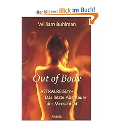 Out of body: Astralreisen - Das letzte Abenteuer der Menschheit