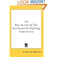 The Boy Scouts In The Northwest Or Fighting Forest Fires by G. Harvey Ralphson