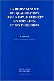 La reconnaissance des qualifications dans un espace europ�en des formations et des professions