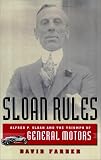 Sloan Rules: Alfred P. Sloan and the Triumph of General Motors