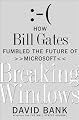 Breaking Windows: How Bill Gates Fumbled the Future of Microsoft