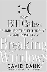 Breaking Windows: How Bill Gates Fumbled the Future of Microsoft