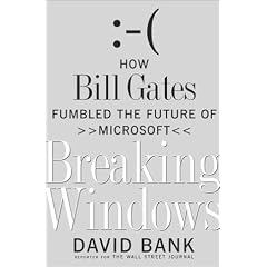 Breaking Windows: How Bill Gates Fumbled the Future of Microsoft