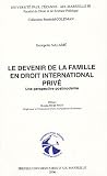 Revue PU Aix-Marseille  / Le devenir de la famille en droit international privé : Une perspective post moderne