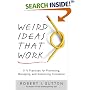 Weird Ideas That Work: 11 1/2 Practices for Promoting, Managing, and Sustaining Innovation