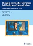 Therapie psychischer St�rungen bei Kindern und Jugendlichen: Ein integratives Lehrbuch f�r die Praxis