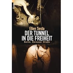 Der Tunnel in die Freiheit: Berlin, Bernauer Strasse