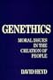 Genethics: Moral Issues in the Creation of People