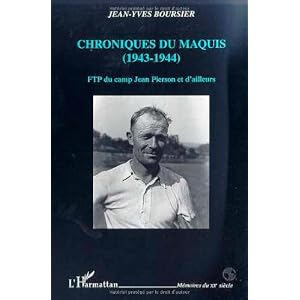 Chroniques du maquis, 1943-1944: FTP du camp Jean Pierson et d'ailleurs (Collection Memoires du XXe siecle) (French Edition)