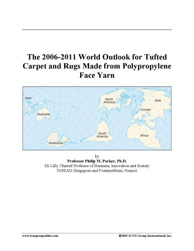 The 2006-2011 World Outlook for Tufted Carpet and Rugs Made from Polypropylene Face Yarn