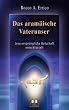 Das aram�ische Vaterunser: Jesu urspr�ngliche Botschaft entschl�sselt