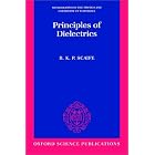  Principles of Dielectrics (Monographs on the Physics and Chemistry of Materials , No 45)  by B. K. P. Scaife