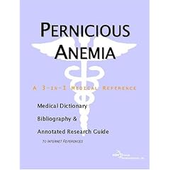 Pernicious Anemia - A Medical Dictionary, Bibliography, and Annotated Research Guide to Internet References