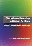 Work-based learning in clinical settings : insights from socio-cultural perspectives
