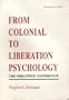 From Colonial to Liberation Psychology: The Philippine Experience