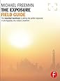 The Exposure Field Guide: The essential handbook to getting the perfect exposure in photography; any subject, anywhere (The Field Guide Series)