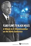 Fluid flows to black holes : a tribute to S. Chandrasekhar on his birth centenary
