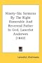Ninety-Six Sermons By The Right Honorable And Reverend Father In God, Lancelot Andrewes (1843)