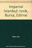 Imperial Istanbul : Iznik-Bursa-Edirne
