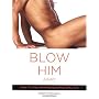 Blow Him Away: How to Give Him Mind-Blowing Oral Sex