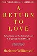 A Return to Love: Reflections on the Principles of "A Course in Miracles"