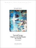 Simply Violin: Fifty Sacred Songs, Hymns, and Spirituals for Violin in First Position