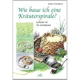 Wie baue ich eine Kr�uterspirale?. Von