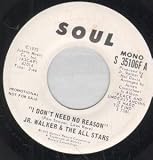 I DONT NEED NO REASON 7 INCH (7" 45) US SOUL 1973