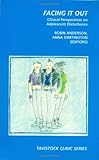 Facing it Out: Clinical Perspectives on Adolescent Disturbance (Tavistock Clinic Series)