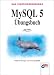 MySQL 5 Übungsbuch (DAS EINSTEIGERSEMINAR)
