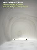 Matter in the Floating World: Conversations with Leading Japanese Architects and Designers Image of Matter in the Floating World: Conversations with Leading Japanese Architects and Designers