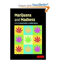 Marijuana and Madness: Psychiatry and Neurobiology