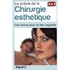 Le pr�cis de la chirurgie esth�tique : Tout savoir pour ne rien regretter