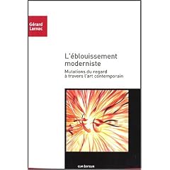 L'�blouissement moderniste : Mutations du regard � travers l'art contemporain