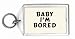 Baby I'm bored Keychain