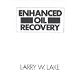 Enhanced Oil Recovery by Larry W. Lake