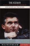 The Iceman: The Story of the Most Successful Rugby League Coach Ever (Mainstream Sport)