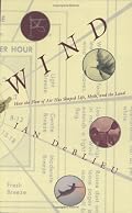 Wind : How the Flow of Air has Shaped Life, Myth, and the Land