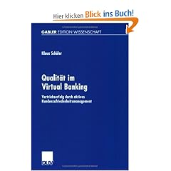 Qualit�t im Virtual Banking. Vertriebserfolg durch aktives Kundenzufriedenheitsmanagement