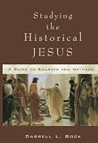Studying the Historical Jesus: A Guide to Sources and Methods Darrell L., Bock