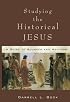 Studying the Historical Jesus: A Guide to Sources and Methods
