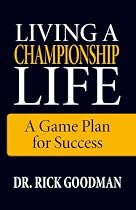 Living A Championship Life A Game Plan for Success