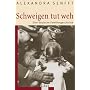 Schweigen tut weh: Eine deutsche Familiengeschichte