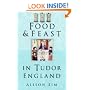 Food and Feast in Tudor England (Food & Feasts)
