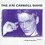 A World Without Gravity : The Best Of The Jim Carroll Band