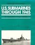U.S. Submarines Through 1945 : An Illustrated Design History