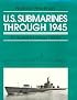U.S. Submarines Through 1945: An Illustrated Design History