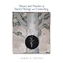 Theory and Practice of Family Therapy and Counseling