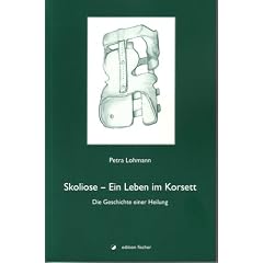 Skoliose - Ein Leben im Korsett: Die Geschichte einer Heilung